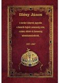 Illésy János - A királyi könyvek jegyzéke a bennük foglalt nemesség czim, czimer, előnév és honosság adományozásoknak - 1527-1867