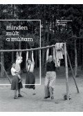 Virágvölgyi István (szerk.) - Minden múlt a múltam