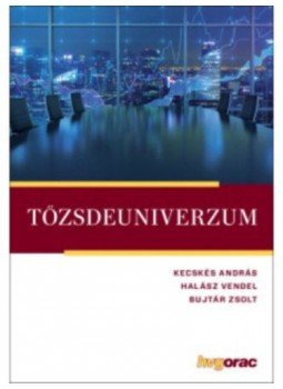 Kecskés András, Halász Vendel, Bujtár Zsolt - Tőzsdeuniverzum Kecskés András, Halász Vendel, Bujtár Zsolt - Tőzsdeuniverzum, null 2019 antikvár könyv