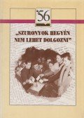 Kozák Gyula,Molnár Adrienne,Kőrösi Zsuzsanna (szerk.) - "Szuronyok hegyén nem lehet dolgozni"