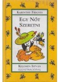 Karinthy Frigyes - Egy nőt szeretni