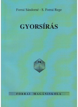 Forrai Sándorné, S. Forrai Rege - Gyorsírás Forrai Sándorné, S. Forrai Rege - Gyorsírás, Budapest 2003 antikvár könyv