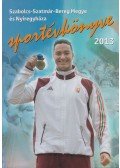 Bodnár Tibor,Hájer Zsigmond - Szabolcs-Szatmár-Bereg megye és Nyíregyháza Sportévkönyve 2013.