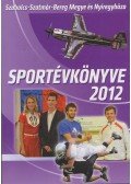 Bodnár Tibor,Hájer Zsigmond - Szabolcs-Szatmár-Bereg megye és Nyíregyháza Sportévkönyve 2012.