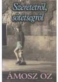 Ámosz Oz - Szeretetről, sötétségről