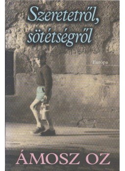 Ámosz Oz - Szeretetről, sötétségről Ámosz Oz - Szeretetről, sötétségről, Budapest 2010 antikvár könyv