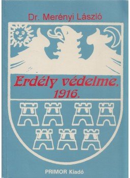 Dr. Merényi László - Erdély védelme 1916 (dedikált) Dr. Merényi László - Erdély védelme 1916 (dedikált), Budapest 1994 antikvár könyv