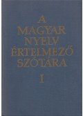  - A magyar nyelv értelmező szótára I. kötet