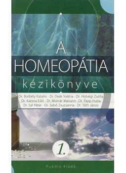 Dr. Borbély Katalin, Dr. Deák Valéria, Dr. Hídvégi Zsófia, Dr. Papp Huba, Dr. Sal Péter, Dr. Sebő Zsuzsanna, Dr. Tóth János, Dr. Molnár Mariann, Dr. Katona Edit - A homeopátia kézikönyve 1. Dr. Borbély Katalin, Dr. Deák Valéria, Dr. Hídvégi Zsófia, Dr. Papp Huba, Dr. Sal Péter, Dr. Sebő Zsuzsanna, Dr. Tóth János, Dr. Molnár Mariann, Dr. Katona Edit - A homeopátia kézikönyve 1., Debrecen 0 antikvár könyv