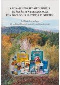 Mátyás Ernő - A Tokaji hegység geológiája és ásványi nyersanyagai egy geológus életútja tükrében