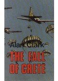 CLARK, ALAN - The Fall of Crete