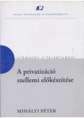 Mihályi Péter - A privatizáció szellemi előkészítése