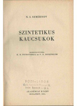 N. I. Szmirnov - Szintetikus kaucsukok N. I. Szmirnov - Szintetikus kaucsukok, Budapest 1951 antikvár könyv
