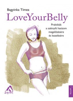 Bagyinka Tímea - LoveYourBelly - Praktikák a szétnyílt hasizom megelőzésére és kezelésére, null 2019 antikvár könyv