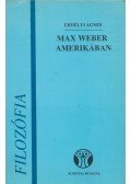 Erdélyi Ágnes - Max Weber Amerikában (dedikált)
