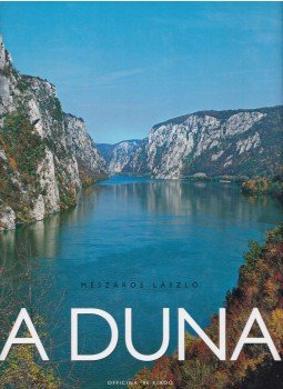 Mészáros László, Száraz Miklós György - A Duna Mészáros László, Száraz Miklós György - A Duna, Budapest 2005 antikvár könyv