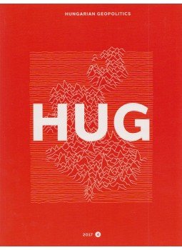 Csizmadia Norbert - HUG - Hungarian Geopolitics 2017/4. Csizmadia Norbert - HUG - Hungarian Geopolitics 2017/4., Budapest 2017 antikvár könyv