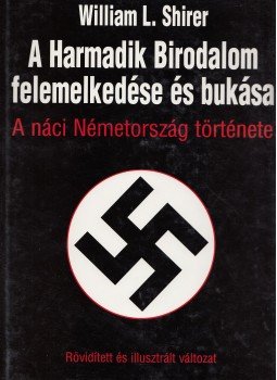 Shirer, William L. - A Harmadik Birodalom felemelkedése és bukása Shirer, William L. - A Harmadik Birodalom felemelkedése és bukása, Pécs 0 antikvár könyv