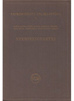 Claus Lajos, Cotel Ernő, Horváth Zoltán, Kiss Ervin, Simon Béla, Visnyovszky László - Nyersvasgyártás Claus Lajos, Cotel Ernő, Horváth Zoltán, Kiss Ervin, Simon Béla, Visnyovszky László - Nyersvasgyártás, Budapest 1955 antikvár könyv