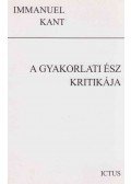Immanuel Kant - A gyakorlati ész kritikája