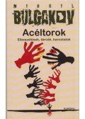 Mihail Bulgakov - Acéltorok