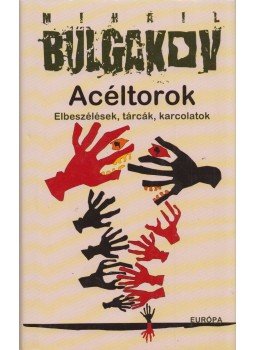Mihail Bulgakov - Acéltorok Mihail Bulgakov - Acéltorok, Budapest 2007 antikvár könyv