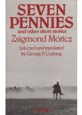 Móricz Zsigmond,George F. Cushing - Seven pennies and other short stories