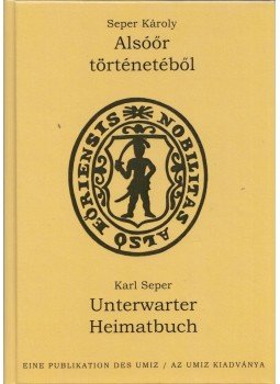 Seper Károly - Alsóőr történelméből Seper Károly - Alsóőr történelméből, Alsóőr 2014 antikvár könyv