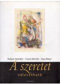 Robert Hemfelt , Frank Minirth , Paul Meier - A szeretet választható - Gyógyulás az egészségtelen kapcsolatokból