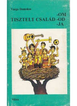 Varga Domokos - Tisztelt családom, -od, -ja Varga Domokos - Tisztelt családom, -od, -ja, Budapest 1982 antikvár könyv