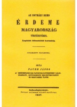 Pauer János - Az egyházi rend érdeme Magyarország történetében, Árpádok időszakától korunkig, null 2012 antikvár könyv