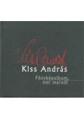 Kiss András - Fényképalbum, ami maradt (dedikált)