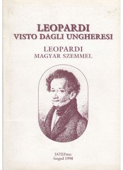 Leopardi, Giacomo - Vista Dagli Ungheresi, Szeged 1998 antikvár könyv