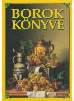 Dr. Hajós Gyöngyi (szerk.) - Borok könyve Dr. Hajós Gyöngyi (szerk.) - Borok könyve, Budapest 1995 antikvár könyv