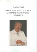 Csiba Árpád Dr. - Orofaciális tünetcsoportok az általános szindrómák tükrében