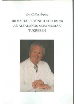 Csiba Árpád Dr. - Orofaciális tünetcsoportok az általános szindrómák tükrében,  2002 antikvár könyv