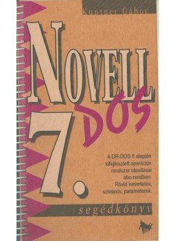 Kuntner Gábor - Novell DOS 7. segédkönyv Kuntner Gábor - Novell DOS 7. segédkönyv, 1994 antikvár könyv