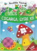  - Csigabiga, gyere ki!