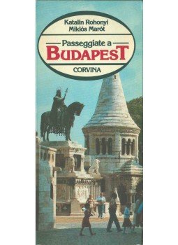 Rohonyi Katalin, Marót Miklós - Passeggiate a Budapest Rohonyi Katalin, Marót Miklós - Passeggiate a Budapest, 1989 antikvár könyv
