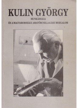 Bartha Lajos - Kulin György munkássága és a magyarországi amatőrcsillagász mozgalom (dedikált), Budapest 1996 antikvár könyv