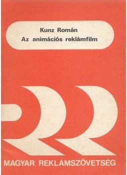 Kunz Román - Az animációs reklámfilm, Budapest 1981 antikvár könyv