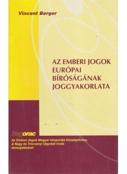 Vincent Berger - Az Emberi Jogok Európai Bíróságának joggyakorlata, Budapest 1999 antikvár könyv