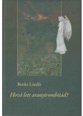 Benke László - Hová lett aranytrombitád? (dedikált)