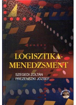 Prezenszki József, Szegedi Zoltán - Logisztika-menedzsment Prezenszki József, Szegedi Zoltán - Logisztika-menedzsment, Budapest 2012 antikvár könyv