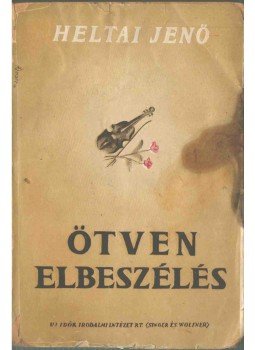 Heltai Jenő - Ötven elbeszélés (aláírt) Heltai Jenő - Ötven elbeszélés (aláírt), Budapest 1946 antikvár könyv