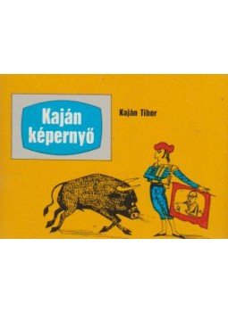 Kaján Tibor - Kaján képernyő (minikönyv) Kaján Tibor - Kaján képernyő (minikönyv), Budapest 1973 antikvár könyv