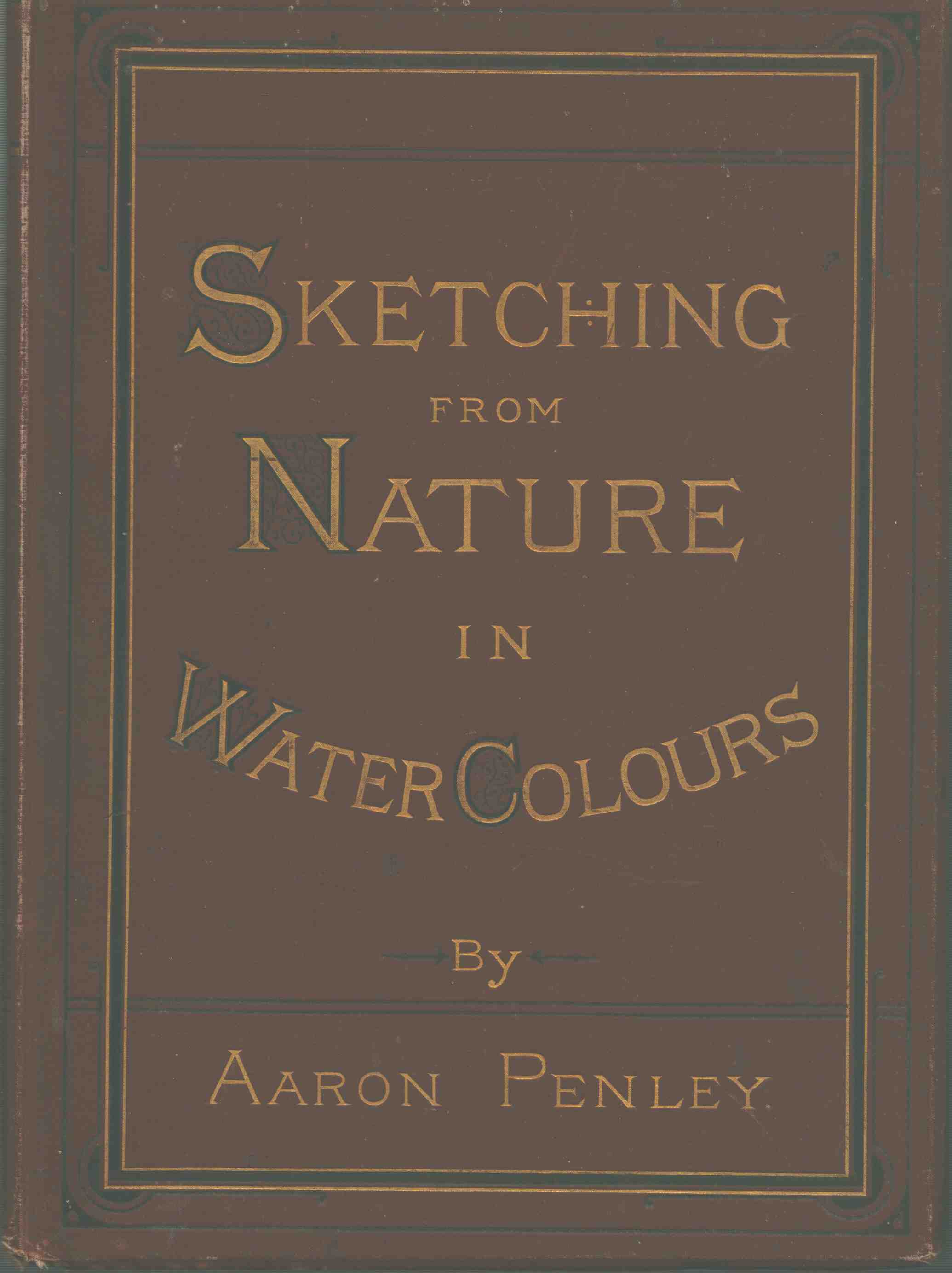 Aaron Penley - Sketching from Nature in Water Colours Aaron Penley - Sketching from Nature in Water Colours, 0 antikvár könyv