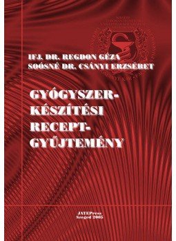 ifj. Dr. Regdon Géza; Soósné Dr. Csányi Erzsébet - Gyógyszerkészítési receptgyűjtemény, null 2014 antikvár könyv