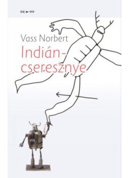 Vass Norbert - Indiáncseresznye Vass Norbert - Indiáncseresznye, Budapest 2019 antikvár könyv