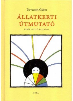 Devecseri Gábor - Állatkerti útmutató Devecseri Gábor - Állatkerti útmutató, Budapest 2007 antikvár könyv